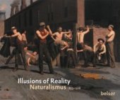 Gabriel P. Weisberg, David Jackson, Willa Z. Silverman, Maartje de Haan: Illusions of Reality. Naturalismus 1875-1918, Belser Verlag